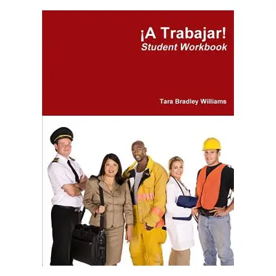 "A Trabajar! Student Workbook" - "" ("Williams Tara Bradley")(Paperback)