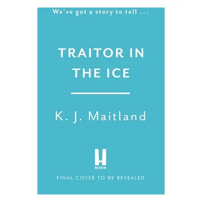 "Traitor in the Ice" - "" ("Maitland K. J.")(Pevná vazba)