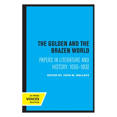 "The Golden and the Brazen World: Papers in Literature and History, 1650-1800volume 10" - "" ("W