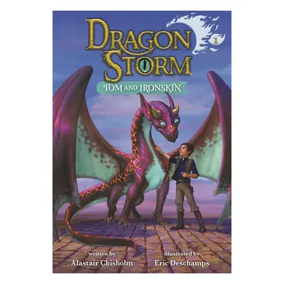 "Dragon Storm #1: Tom and Ironskin" - "" ("Chisholm Alastair")(Library Binding)