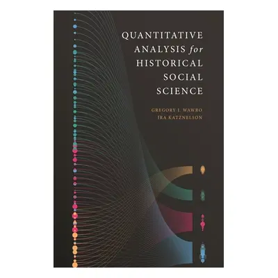 "Time Counts: Quantitative Analysis for Historical Social Science" - "" ("Wawro Gregory")(Paperb