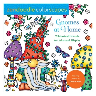 "Zendoodle Colorscapes: Gnomes at Home: Whimsical Friends to Color and Display" - "" ("Muller De