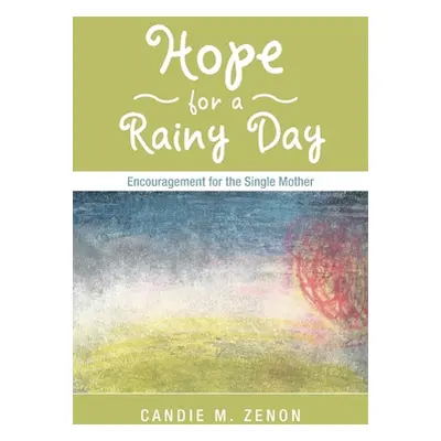 "Hope for a Rainy Day: Encouragement for the Single Mother" - "" ("Zenon Candie M.")(Paperback)