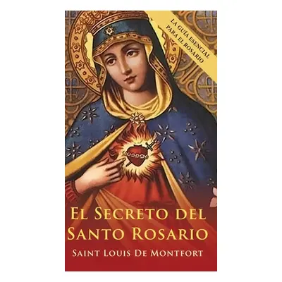 "El Secreto del Santo Rosario (Spanish Edition)" - "" ("De Montfort St Louis")(Pevná vazba)