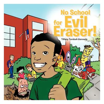 "No School For Evil Eraser!" - "" ("Turnbull-Kennedy Tiffany")(Paperback)