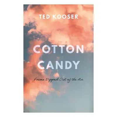 "Cotton Candy: Poems Dipped Out of the Air" - "" ("Kooser Ted")(Paperback)