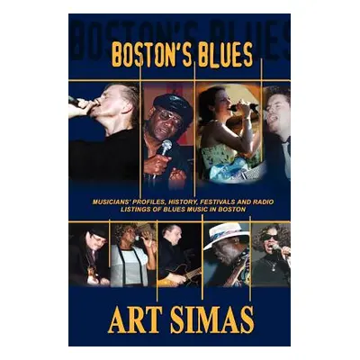 "Boston's Blues: Musicians' Profiles, History, Festivals and Radio Listings of Blues Music in Bo