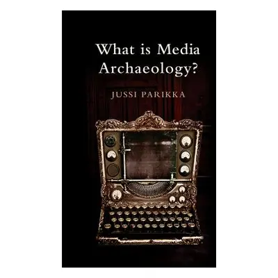 "What Is Media Archaeology?" - "" ("Parikka Jussi")(Paperback)