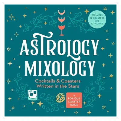 "Astrology Mixology: Cocktails and Coasters Written in the Stars" - "" ("Books Castle Point")(Bo