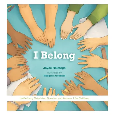 "I Belong: Heidelberg Catechism Question and Answer 1 for Children" - "" ("Holstege Joyce")(Pevn