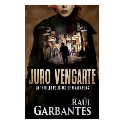 "Juro vengarte: Un thriller policaco" - "" ("Garbantes Ral")(Paperback)