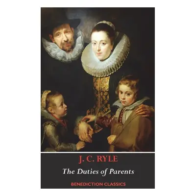 "The Duties of Parents" - "" ("Ryle J. C.")(Pevná vazba)