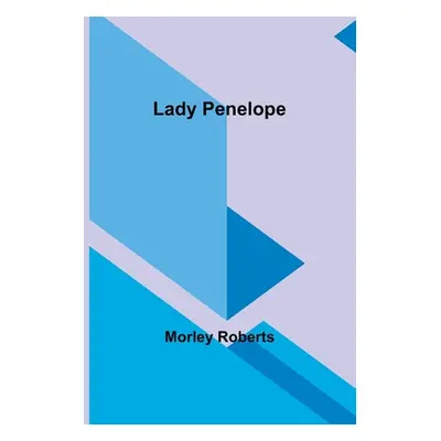 "Lady Penelope" - "" ("Roberts Morley")(Paperback)