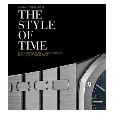 "The Style of Time: The Evolution of Wristwatch Design" - "" ("Cappelletti Mara")(Pevná vazba)