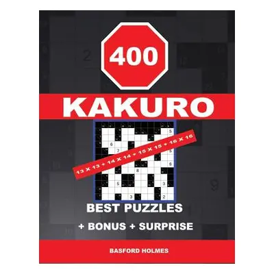 "400 KAKURO 13 x 13 + 14 x 14 + 15 x 15 + 16 x 16 best puzzles + BONUS + surprise: Holmes presen