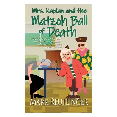 "Mrs. Kaplan and the Matzoh Ball of Death" - "" ("Reutlinger Mark")(Paperback)