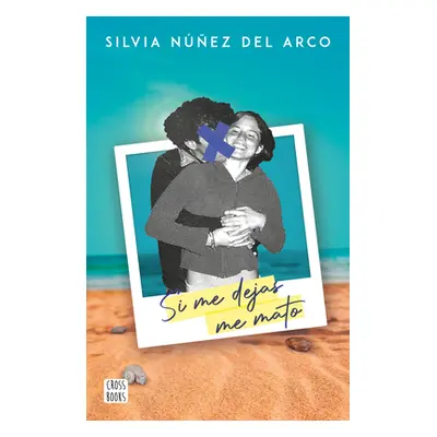 "Si Me Dejas Me Mato" - "" ("Nuez del Arco Silvia")(Paperback)