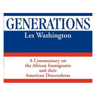 "Generations: A Commentary on the History of the African Immigrants and Their American Descenden