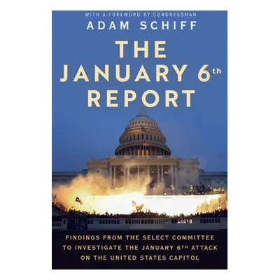 "The January 6th Report: Findings from the Select Committee to Investigate the January 6th Attac