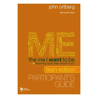 "The Me I Want to Be Teen Edition Bible Study Participant's Guide: Becoming God's Best Version o