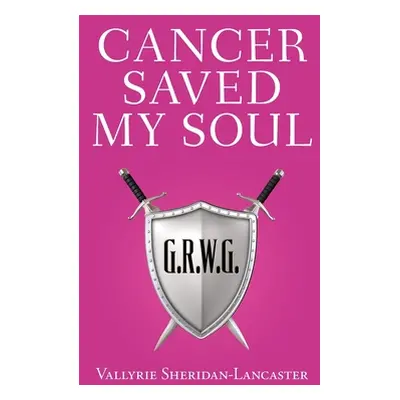 "Cancer Saved My Soul" - "" ("Sheridan-Lancaster Vallyrie")(Pevná vazba)