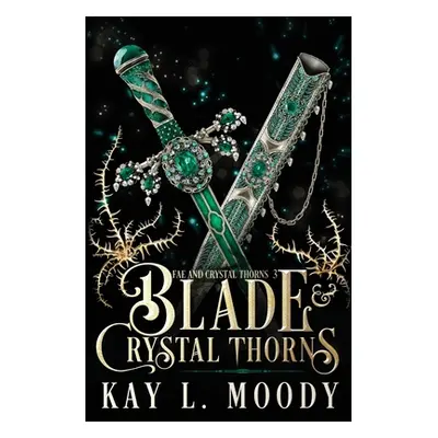 "Blade and Crystal Thorns" - "" ("Moody Kay L.")(Paperback)