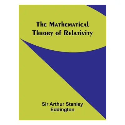 "The Mathematical Theory of Relativity" - "" ("Arthur Stanley Eddington")(Paperback)