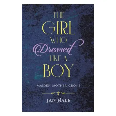 "The Girl Who Dressed like a Boy" - "" ("Hale Jan")(Paperback)