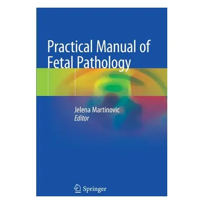 "Practical Manual of Fetal Pathology" - "" ("Martinovic Jelena")(Paperback)