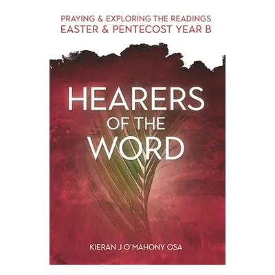 "Hearers of the Word: Praying and Exploring the Readings Easter and Pentecost Year B" - "" ("O'M