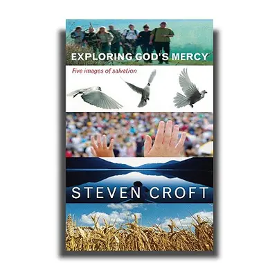 "Exploring God's Mercy: Five Images of Salvation" - "" ("Croft Steven")(Paperback)