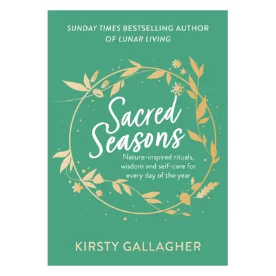 "Sacred Seasons" - "Nature-inspired rituals, wisdom and self-care for every day of the year" ("G