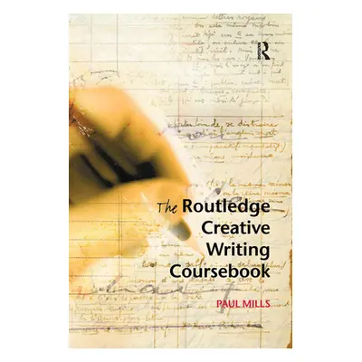 "The Routledge Creative Writing Coursebook" - "" ("Mills Paul")(Paperback)