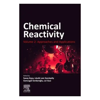 "Chemical Reactivity: Volume 2: Approaches and Applications" - "" ("Kaya Savas")(Paperback)