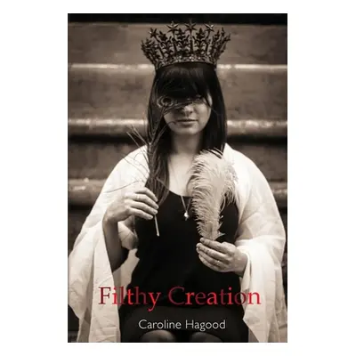 "Filthy Creation" - "" ("Hagood Caroline")(Paperback)