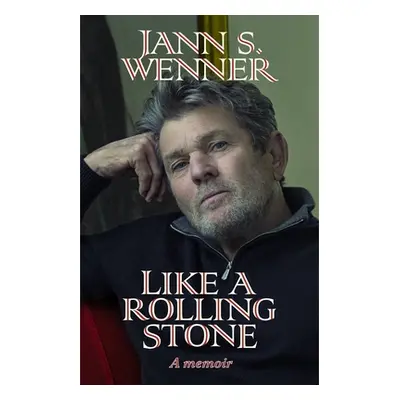 "Like a Rolling Stone: A Memoir" - "" ("Wenner Jann S.")(Paperback)