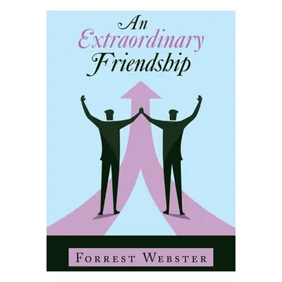 "An Extraordinary Friendship" - "" ("Webster Forrest")(Paperback)