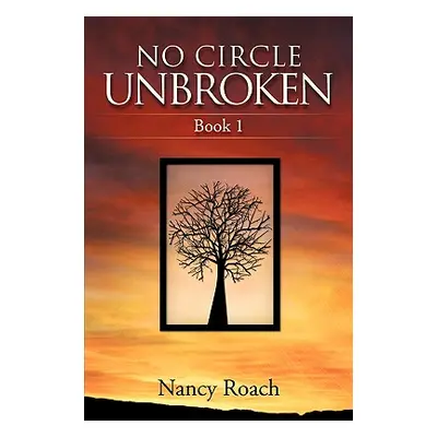 "No Circle Unbroken" - "" ("Roach Nancy")(Paperback)