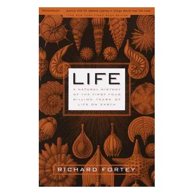 "Life: A Natural History of the First Four Billion Years of Life on Earth" - "" ("Fortey Richard