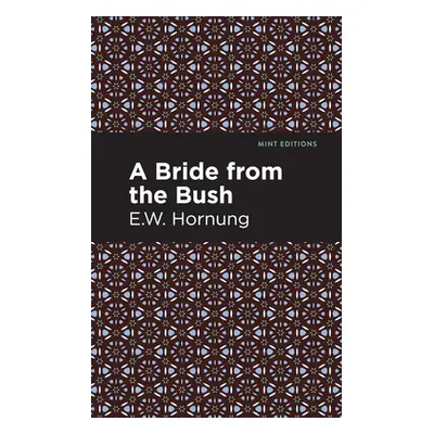 "A Bride from the Bush" - "" ("Hornbug E. W.")(Paperback)