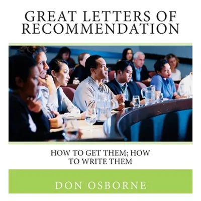 "Great Letters of Recommendation: How to Get Them; How to Write Them" - "" ("Osborne Don")(Paper