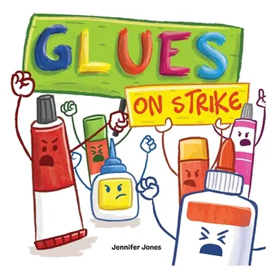 "Glues on Strike: A Funny, Rhyming, Read Aloud Kid's Book For Preschool, Kindergarten, 1st grade