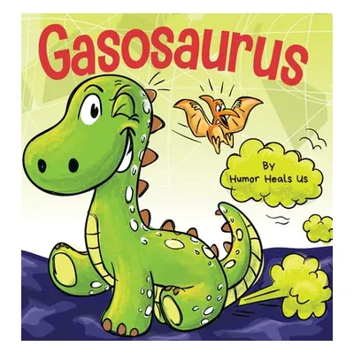 "Gasosaurus: A Funny Rhyming Story Picture Book for Kids and Adults About a Farting Dinosaur, Ea