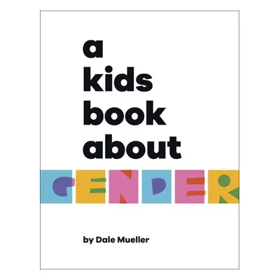 "Kids Book About Gender" - "" ("Mueller Dale")(Pevná vazba)