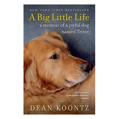 "A Big Little Life: A Memoir of a Joyful Dog Named Trixie" - "" ("Koontz Dean")(Paperback)