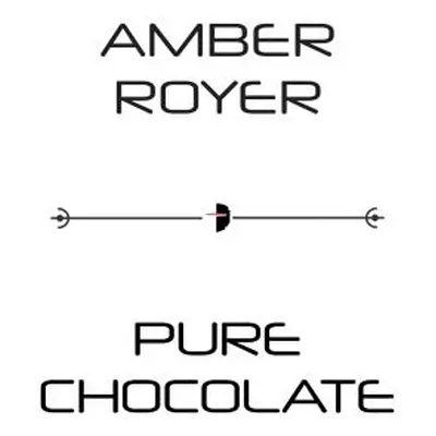 "Pure Chocolate: The Chocoverse Book II" - "" ("Royer Amber")(Paperback)