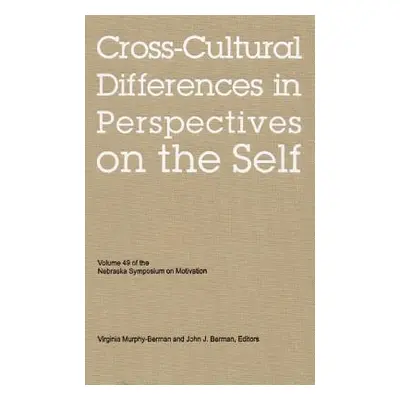 "Nebraska Symposium on Motivation, 2002, Volume 49: Cross-Cultural Differences in Perspectives o