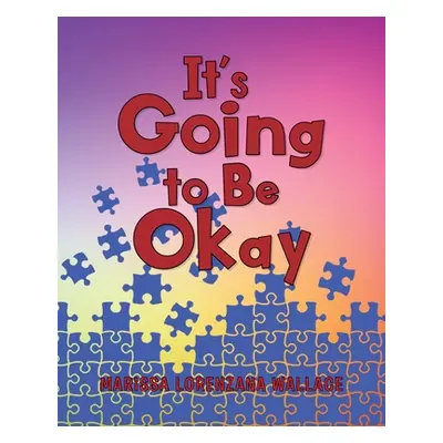 "It's Going to Be Okay" - "" ("Wallace Marissa Lorenzana")(Paperback)