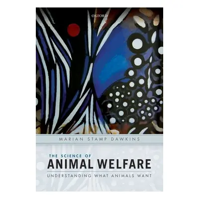 "The Science of Animal Welfare: Understanding What Animals Want" - "" ("Stamp Dawkins Marian")(P