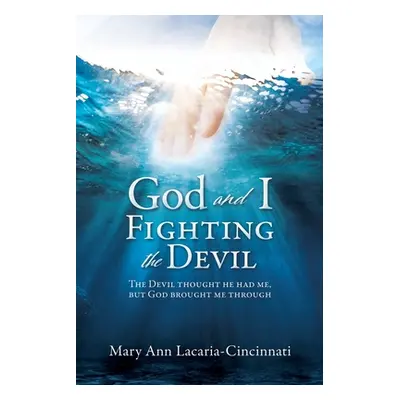 "God and I Fighting the Devil: The devil thought he had me, but God brought me through" - "" ("L